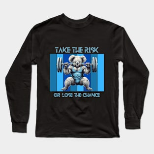 take the risk or loose the chance - powerlifting koala Long Sleeve T-Shirt